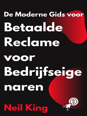cover image of De Moderne Gids voor Betaalde Reclame voor Bedrijfseigenaren